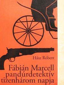Hász Róbert - Fábián Marcell pandúrdetektív tizenhárom napja [antikvár]