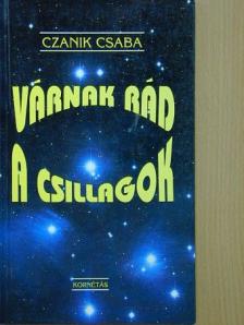 Czanik Csaba - Várnak rád a csillagok [antikvár]