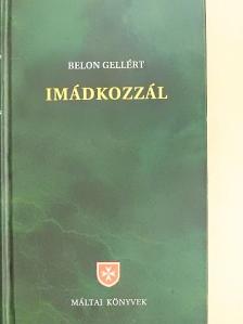 Belon Gellért - Imádkozzál [antikvár]