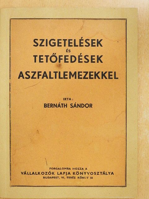 Bernáth Sándor - Szigetelések és tetőfedések aszfaltlemezekkel [antikvár]