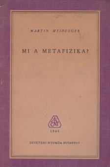 Martin Heidegger - Mi a metafizika? [antikvár]