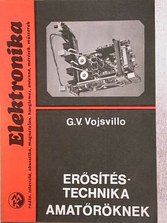 G. V. Vojsvillo - Erősítéstechnika amatőröknek [antikvár]