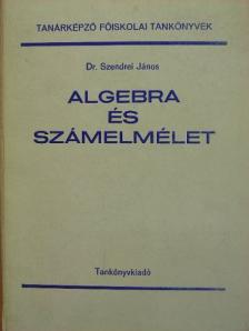 Dr. Szendrei János - Algebra és számelmélet [antikvár]