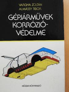 Almássy Tibor - Gépjárművek korrózióvédelme [antikvár]