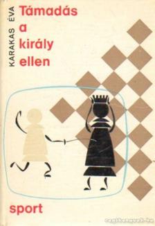 KARAKAS ÉVA - Támadás a király ellen [antikvár]