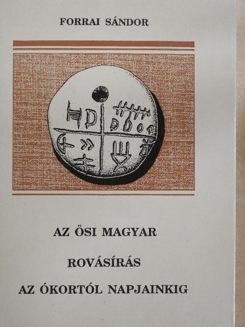 Forrai Sándor - Az ősi magyar rovásírás az ókortól napjainkig [antikvár]