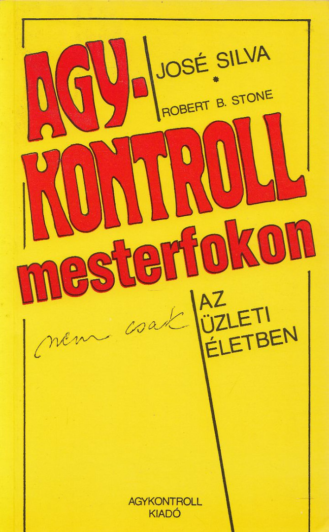 Silva, José, Stone, Robert B. - Agykontroll mesterfokon [antikvár]