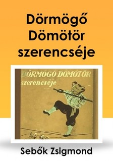 Sebők Zsigmond - Dörmögő Dömötör szerencséje [eKönyv: epub, mobi]