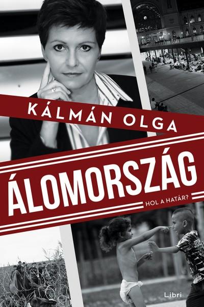 Kálmán Olga - ÁLOMORSZÁG - Hol a határ?