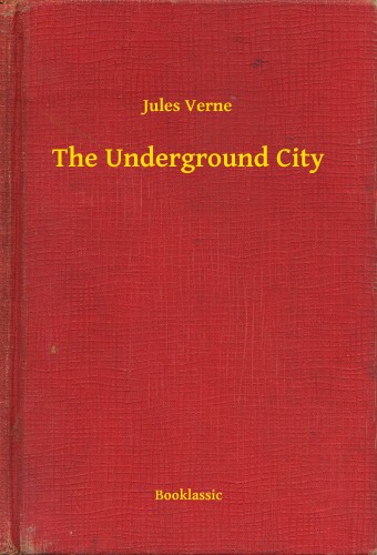 Jules Verne - The Underground City [eKönyv: epub, mobi]