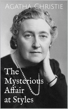 Agatha Christie - The Mysterious Affair at Styles [eKönyv: epub, mobi]