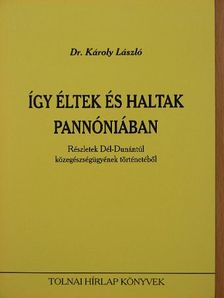 Dr. Károly László - Így éltek és haltak Pannóniában [antikvár]