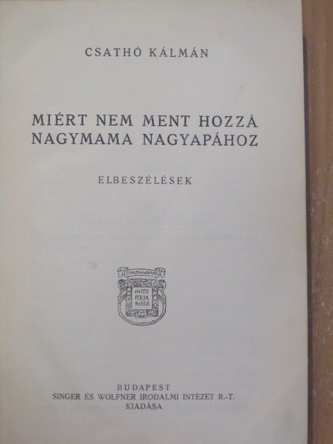 Csathó Kálmán - Miért nem ment hozzá nagymama nagyapához [antikvár]
