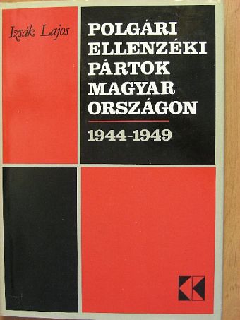 Izsák Lajos - Polgári ellenzéki pártok Magyarországon [antikvár]