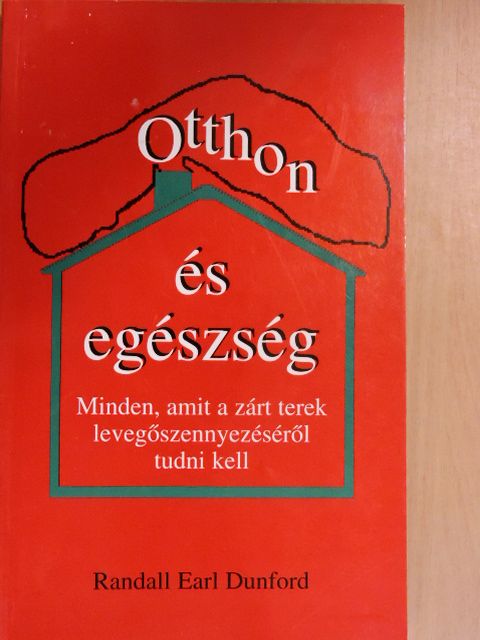 Randall Earl Dunford - Otthon és egészség [antikvár]