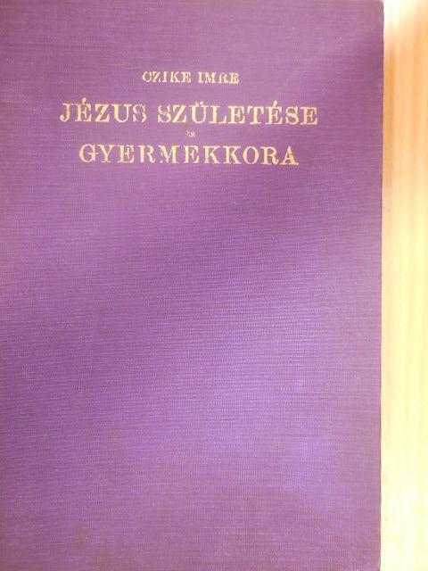 Czike Imre - Jézus születése és gyermekkora [antikvár]
