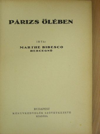 Marthe Bibesco hercegnő - Párizs ölében [antikvár]