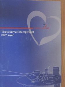 Tiszta Szívvel Receptfüzet 2007. nyár [antikvár]