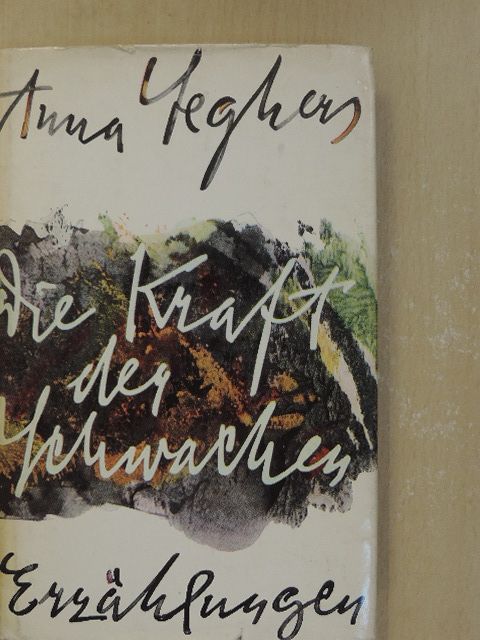 Anna Seghers - Die Kraft der Schwachen [antikvár]