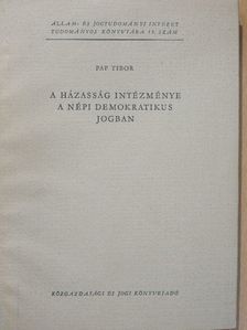 Pap Tibor - A házasság intézménye a népi demokratikus jogban [antikvár]