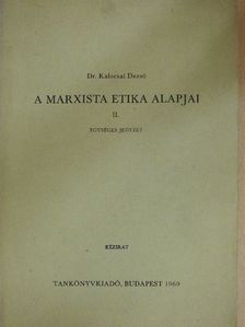 Dr. Kalocsai Dezső - A marxista etika alapjai II. [antikvár]