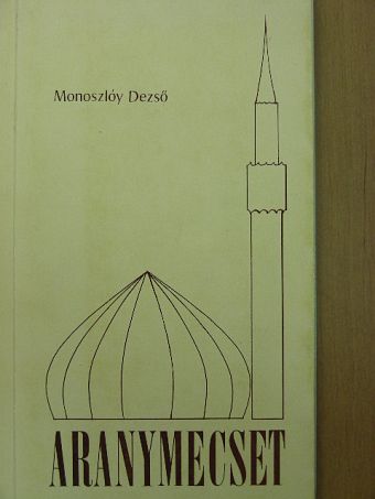 Monoszlóy Dezső - Aranymecset [antikvár]