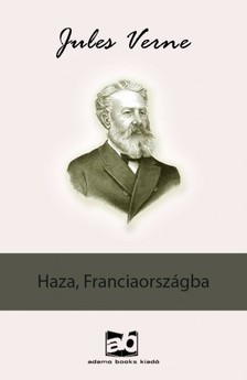 Jules Verne - Haza, Franciaországba [eKönyv: epub, mobi]