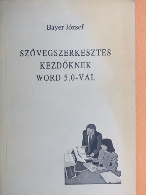 Bayer József - Szövegszerkesztés kezdőknek Word 5.0-val [antikvár]