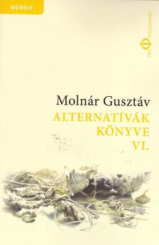 Molnár Gusztáv - Alternatívák könyve VI.