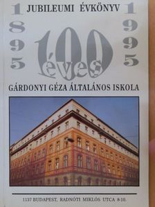 A Gárdonyi Géza Általános Iskola Jubileumi Évkönyve 1895-1995 [antikvár]