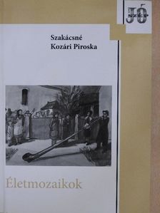 Szakácsné Kozári Piroska - Életmozaikok [antikvár]