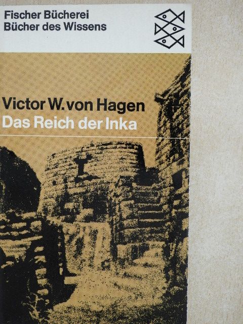 Victor W. von Hagen - Das Reich der Inka [antikvár]