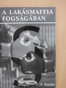 T. Katalin - A lakásmaffia fogságában (dedikált példány) [antikvár]
