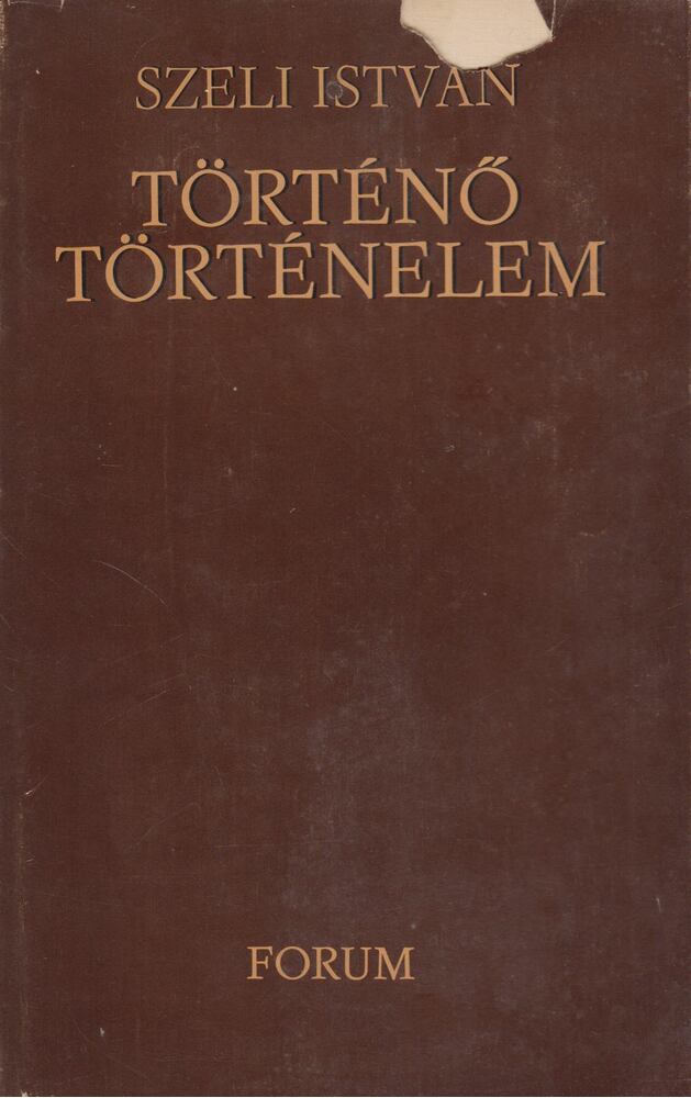 Szeli István - Történő történelem [antikvár]