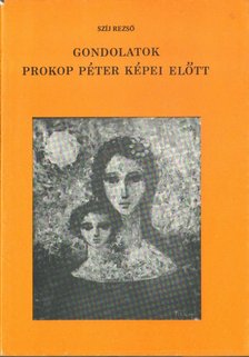 Szíj Rezső - Gondolatok Prokop Péter képei előtt [antikvár]