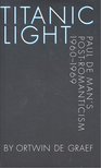 de GRAEF, ORTWIN - Titanic Light – Paul de Man's Post-Romanticism 1960-1969 [antikvár]