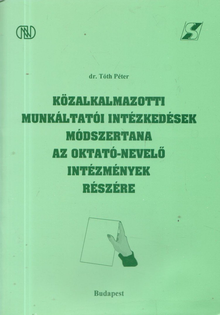 Dr. Tóth Péter - Közalkalmazotti munkáltatói intézkedések módszertana az oktató-nevelő intézmények részére [antikvár]