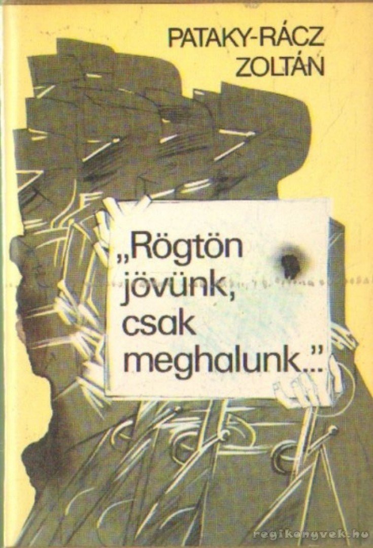 Pataky-Rácz Zoltán - Rögtön jövünk, csak meghalunk [antikvár]
