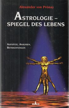 ALEXANDER VON PRÓNAY - Astrologie - Spiegel des Lebens [antikvár]