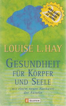 LOUISE L. HAY - Gesundheit für Körper und Seele [antikvár]
