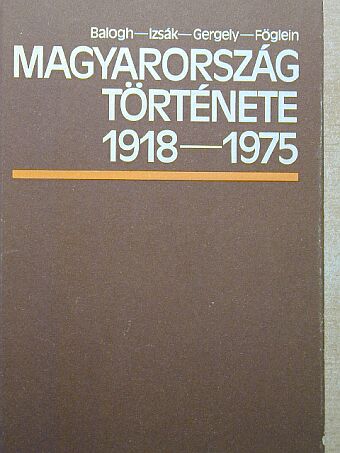 Balogh Sándor - Magyarország története 1918-1975 [antikvár]