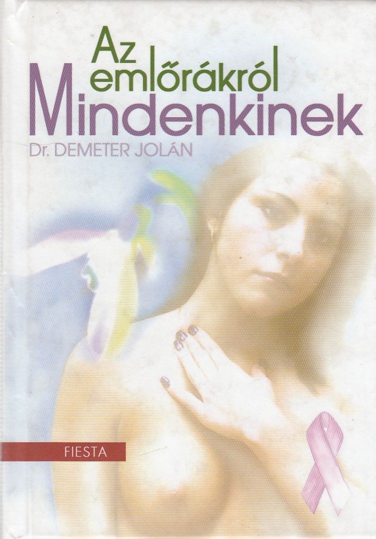 Dr. Demeter Jolán - Az emlőrákról mindenkinek [antikvár]