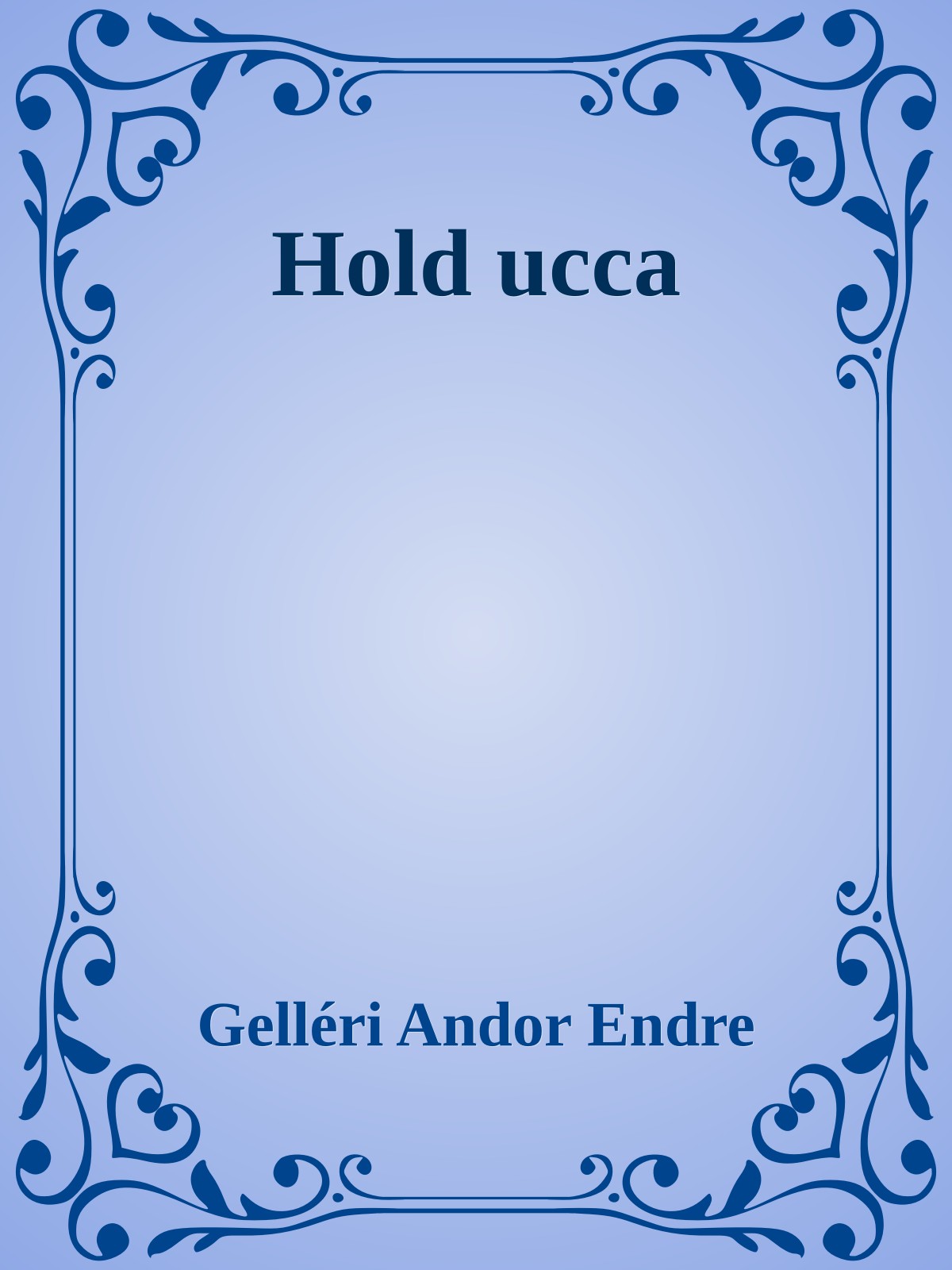 Gelléri Andor Endre - Hold ucca [eKönyv: epub, mobi]