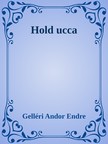 Gelléri Andor Endre - Hold ucca [eKönyv: epub, mobi]