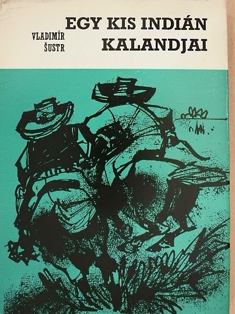 Vladimír Sustr - Egy kis indián kalandjai [antikvár]