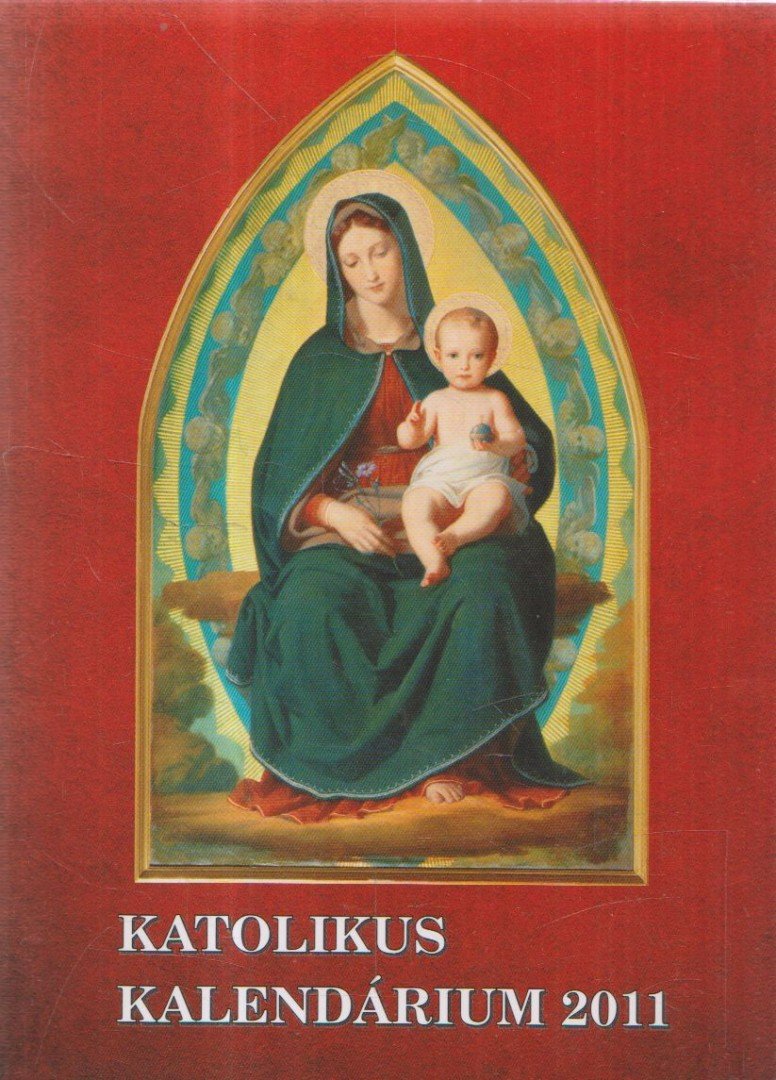 Czoborczy Bence - Katolikus kalendárium 2011 [antikvár]