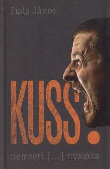Fiala János - Kuss! [antikvár]