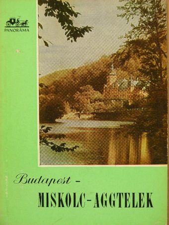 Hidasi György - Budapest-Miskolc-Aggtelek [antikvár]