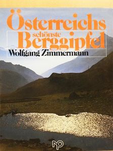 Wolfgang Zimmermann - Österreichs schönste Berggipfel [antikvár]