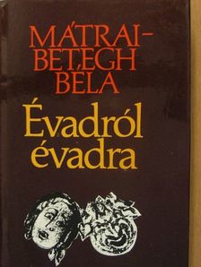 Mátrai-Betegh Béla - Évadról évadra [antikvár]